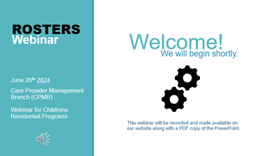 An introductory slide for a webinar titled 'ROSTERS Webinar.' The webinar is hosted by the Care Provider Management Branch (CPMB) and focuses on Webinar for Children's Residential Programs. The date of the webinar is June 29th, 2021. The slide has a welcome message stating, 'Welcome! We will begin shortly.' It also mentions that the webinar will be recorded and made available on the website along with a PDF copy of the PowerPoint. There is an image of two gears next to the welcome message.